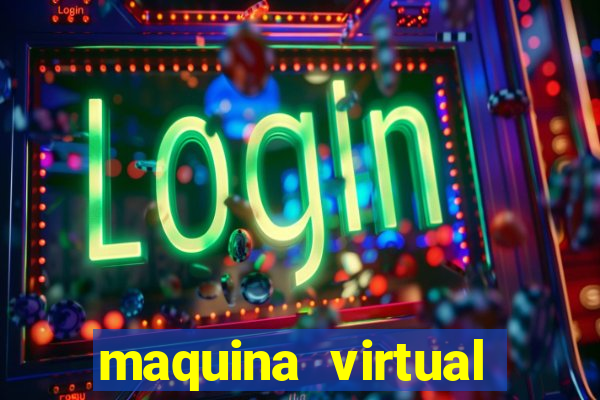 maquina virtual para jogar